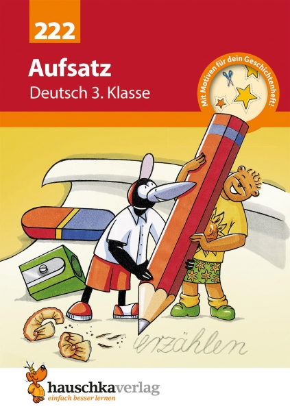 222 Aufsatz Deutsch 3.Klasse Geschichten erzählen - Sachtexte schreiben